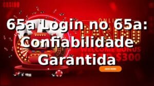 65a Login no 65a: Confiabilidade Garantida